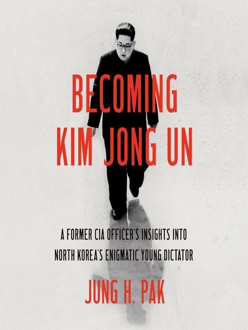 Title details for Becoming Kim Jong Un by Jung H. Pak - Available